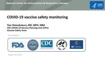 COVID-19 vaccine safety monitoring  Tom Shimabukuro, MD, MPH, MBA  CDC COVID-19 Vaccine Planning