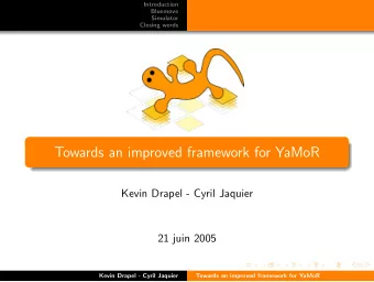 Towards an improved framework for YaMoR  Kevin Drapel - Cyril Jaquier  21 juin 2005  Kevin Drapel -
