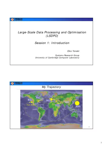 Large-Scale Data Processing and Optimisation  (LSDPO)  Session 1:  Introduction  Eiko Yoneki