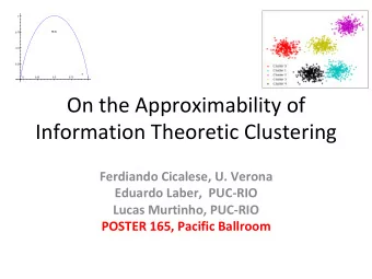 On the Approximability of  Information Theoretic Clustering  Ferdiando Cicalese, U. Verona  Eduardo