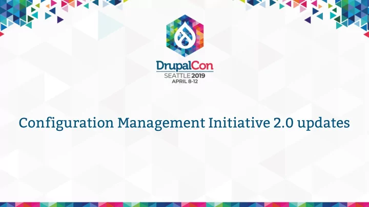 configuration management initiative 2 0 updates