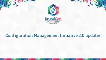 Configuration Management Initiative 2.0 updates  @fabianbircher  @nuvoleweb  bircher  @MikePPhD
