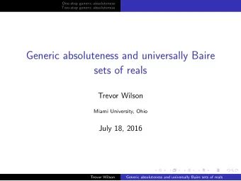 Generic absoluteness and universally Baire  sets of reals  Trevor Wilson  Miami University, Ohio