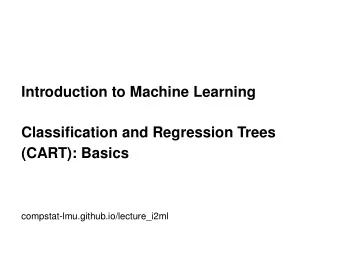 Introduction to Machine Learning  Classification and Regression Trees  (CART): Basics