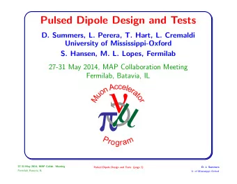 Pulsed Dipole Design and Tests  D. Summers, L. Perera, T. Hart, L. Cremaldi  University of