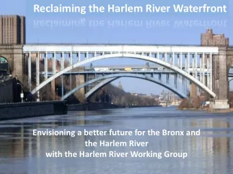 Reclaiming the Harlem River Waterfront  Envisioning a better future for the Bronx and  the Harlem