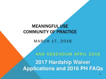 2017 Hardship Waiver Applications and 2016 PH FAQs  1  CMS L  IST  SE  RV 02/ 26/ 2016  CMS Extends