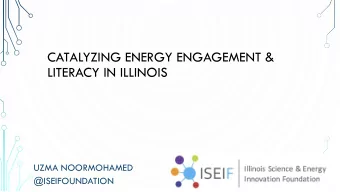 LITERACY IN ILLINOIS  UZMA NOORMOHAMED  @ISEIFOUNDATION  ILLINOIS SMART GRID LAW INVESTS IN