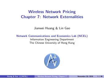 Wireless Network Pricing  Chapter 7: Network Externalities  Jianwei Huang &amp; Lin Gao  Network