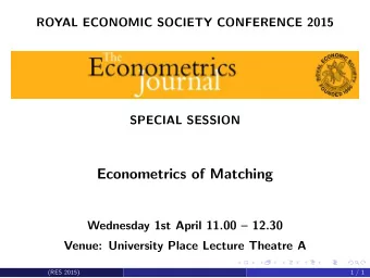 Econometrics of Matching  Wednesday 1st April 11.00  12.30  Venue: University Place Lecture