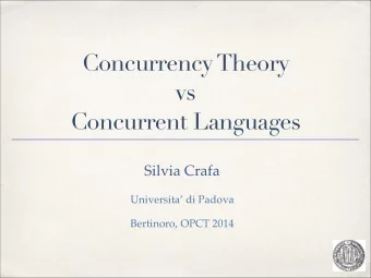 Concurrency Theory  vs  Concurrent Languages Silvia Crafa  Universita di Padova