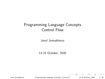 Programming Language Concepts  Control Flow  Janyl Jumadinova  13-15 October, 2020  Janyl