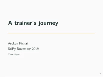A trainers journey  Asokan Pichai  SciPy November 2019  TalentSprint  1  What do I do/have done?
