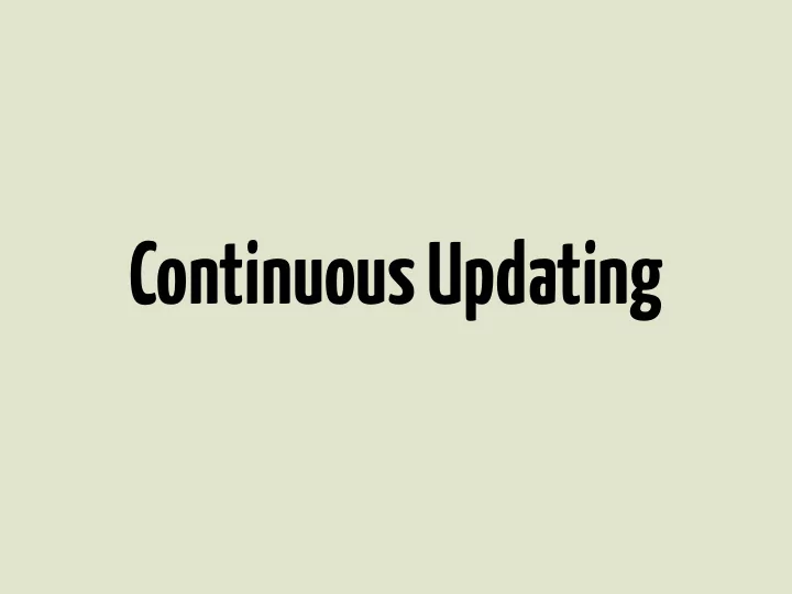 continuous updating how do you keep track of your