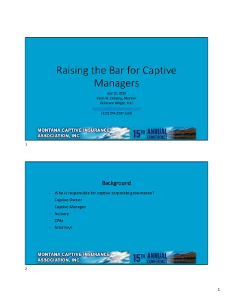 Raising the Bar for Captive  Managers  July 15, 2020  Kevin M. Doherty, Member  Dickinson Wright,