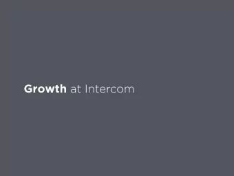 Growth at Intercom Ben McRedmond  Director of Growth  Stephen OBrien  Engineering Manager,