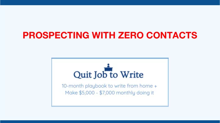 prospecting with zero contacts what we just discussed