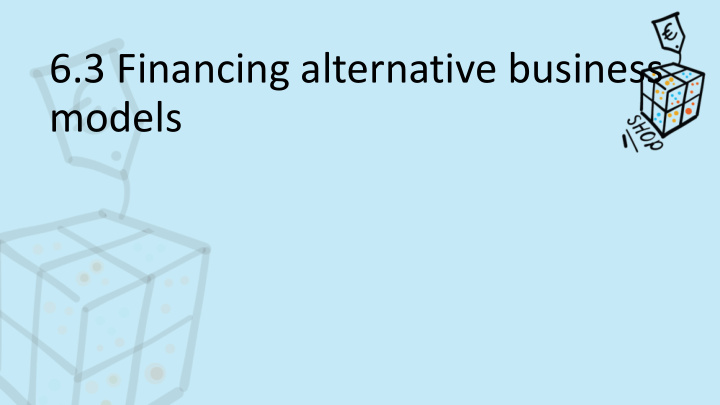6 3 financing alternative business models tu delft by