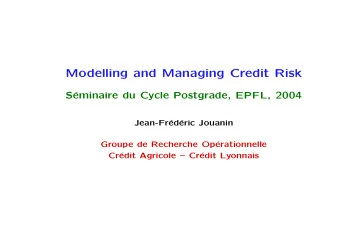 Modelling and Managing Credit Risk  S  eminaire du Cycle Postgrade, EPFL, 2004  Jean-Fr  ed