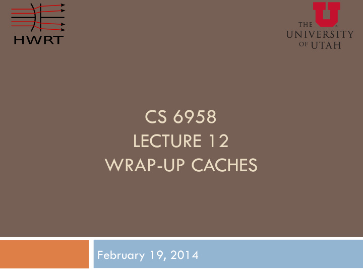 cs 6958 lecture 12 wrap up caches