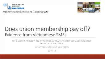 Does union membership pay off?  Evidence from Vietnamese SMEs UNU- WIDER PROJECT ON STRUCTURAL