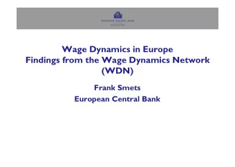 Wage Dynamics in Europe  Findings from the Wage Dynamics Network  (WDN)  Frank Smets  European