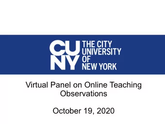 Virtual Panel on Online Teaching  Observations  October 19, 2020  Note: This panel is intended to