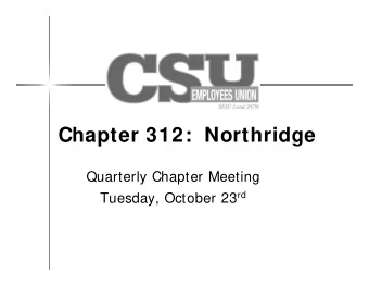 Chapter 312:  Northridge  Quarterly Chapter Meeting Tuesday, October 23 rd  Agenda  Introduction