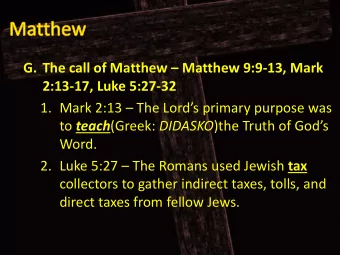 G. The call of Matthew  Matthew 9:9  13, Mark 2:13  17, Luke 5:27  32 1. Mark 2:13