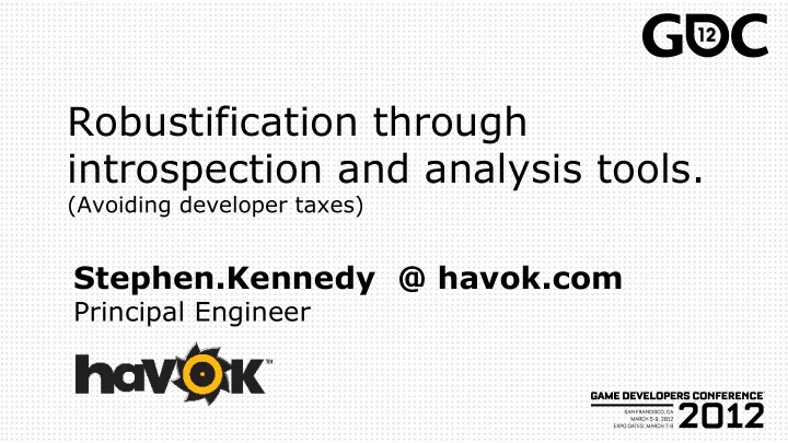 robustification through introspection and analysis tools