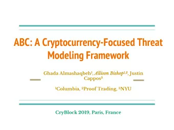 ABC: A Cryptocurrency-Focused Threat  Modeling Framework Ghada Almashaqbeh 1 , Al  Alliso  son Bish