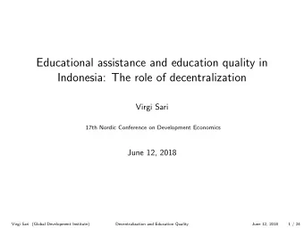 Educational assistance and education quality in  Indonesia: The role of decentralization  Virgi