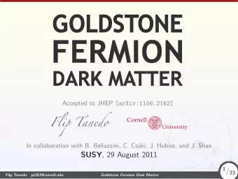 FERMION  DARK MATTER Accepted to JHEP [arXiv:1106.2162]  Cornell  University  In collaboration with