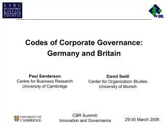 Codes of Corporate Governance:  Germany and Britain  Paul Sanderson  David Seidl  Centre for