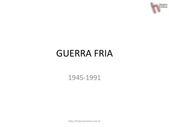 GUERRA FRIA  1945-1991  http://historiaonline.com.br  DEFINIO  Ordem bipolar  EUA X URSS.