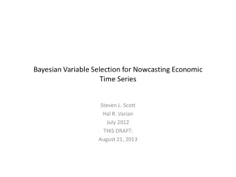 Time Series  Steven L. Scott  Hal R. Varian  July 2012  THIS DRAFT:  August 21, 2013  Introduction