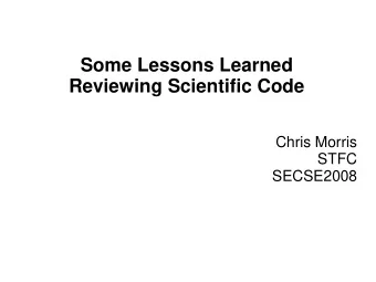 Reviewing Scientific Code  Chris Morris  STFC  SECSE2008  Nearly silent error handling