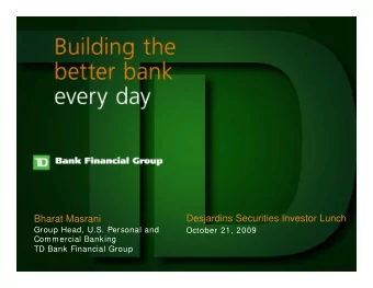 Desjardins Securities Investor Lunch  Bharat Masrani  Group Head, U.S. Personal and  October 21,