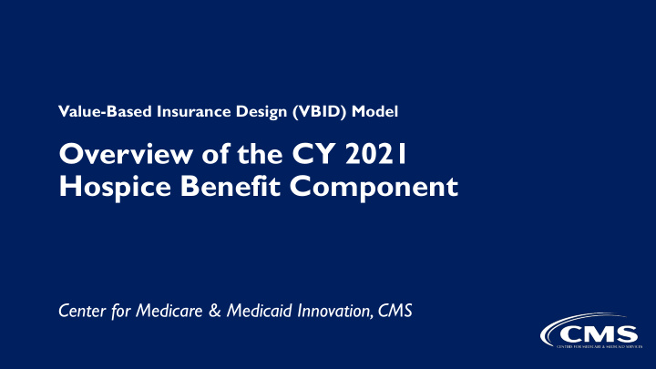 overview of the cy 2021 hospice benefit component
