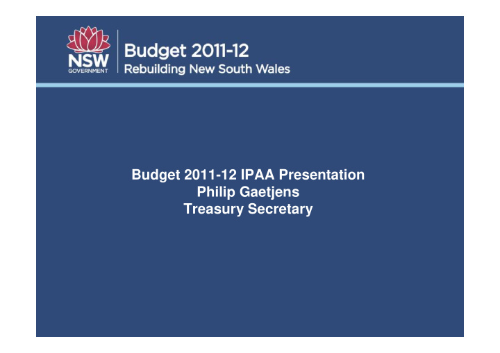 budget 2011 12 ipaa presentation philip gaetjens treasury