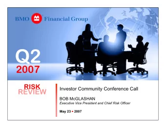 Q2  2007  RISK  Investor Community Conference Call  REVIEW  BOB McGLASHAN  Executive Vice President