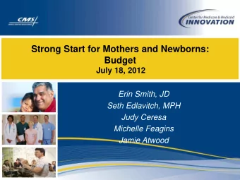 Strong Start for Mothers and Newborns:  Budget  July 18, 2012  Erin Smith, JD  Seth Edlavitch, MPH