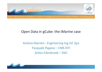 Open Data in gCube: the iMarine case  Andrea Manieri - Engineering Ing.Inf. Spa  Pasquale Pagano