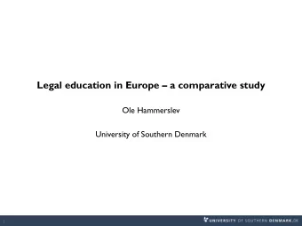 Legal education in Europe  a comparative study  Ole Hammerslev  University of Southern Denmark