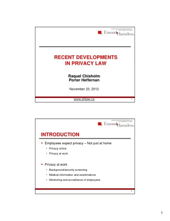 RECENT DEVELOPMENTS  IN PRIVACY LAW  Raquel Chisholm  Raquel Chisholm  Porter Heffernan  November