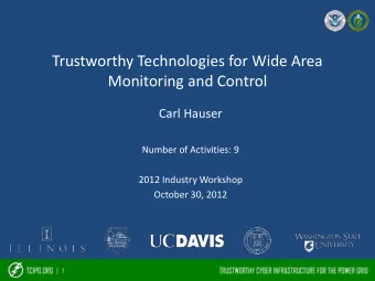 Trustworthy Technologies for Wide Area  Monitoring and Control  Carl Hauser  Number of Activities: