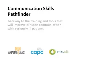 Communication Skills  Pathfinder  Gateway to the training and tools that  will improve clinician