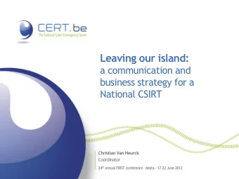 Leaving our island:  a communication and  business strategy for a  National CSIRT  Christian Van