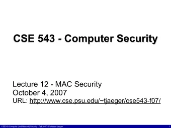 CSE 543 - Computer Security  Lecture 12 - MAC Security  October 4, 2007  URL: