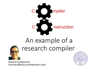 An example of a  research compiler  Simone Campanoni  simonec@eecs.northwestern.edu  Sequential